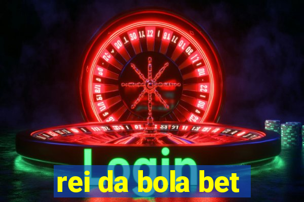 rei da bola bet